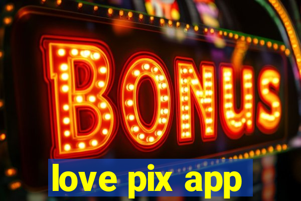 love pix app